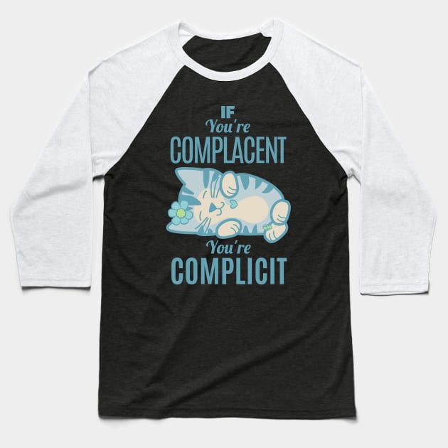 Complacent Complicit Baseball T-Shirt by Sue Cervenka